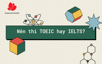 Nên thi TOEIC hay IELTS?