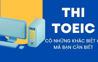 Thi TOEIC trên máy tính có những khác biệt gì mà bạn cần biết 